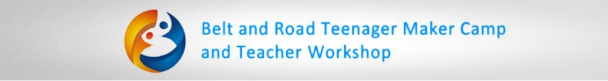 Belt and Road Teenager Maker Camp & Teacher Workshop
