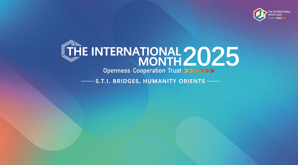 The International Month 2025: Openness, Cooperation, Trust——S.T.I. BRIDGES, HUMANITY ORIENTS